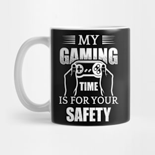 My Gaming Time Is For Your Safety Mug